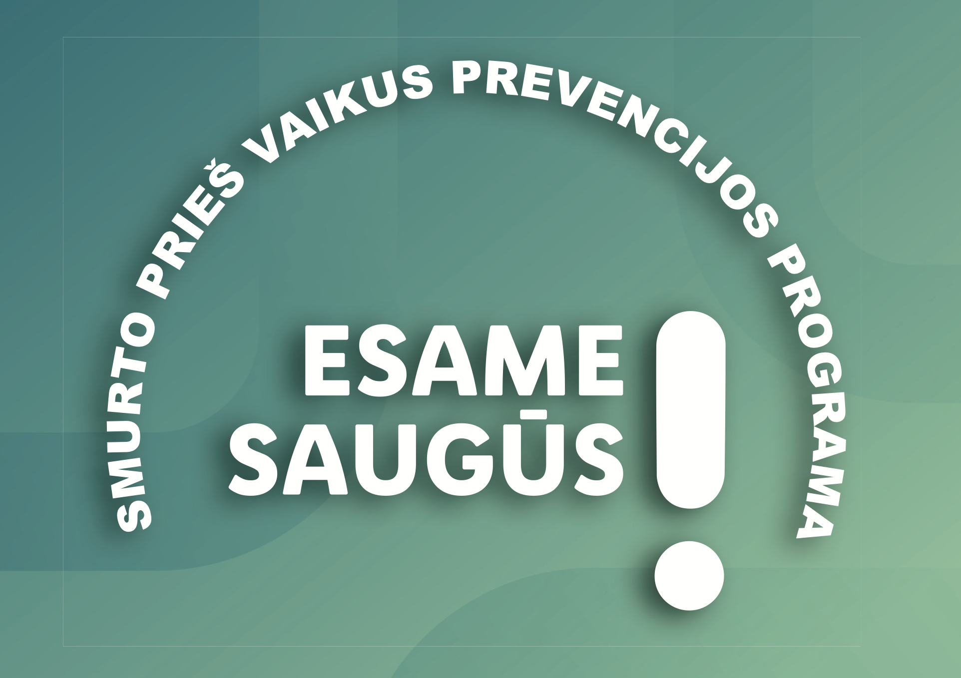Esame saugūs